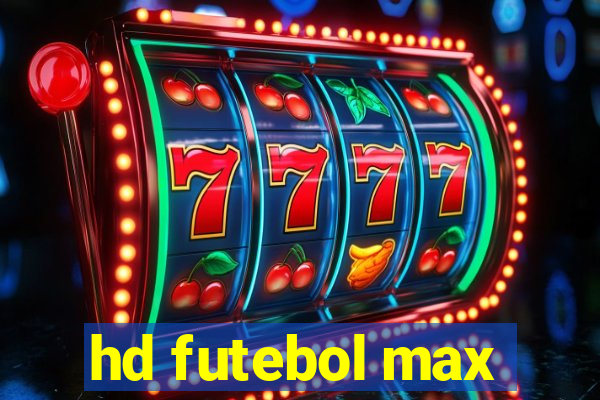 hd futebol max